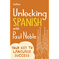 Unlocking Spanish with Paul Noble: Your key to language success with the bestselling language coach: Use What You…